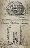Bantu Beliefs and Magic synopsis, comments