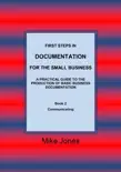 First Steps in Documentation for the Small Business - Book 2 Communicating synopsis, comments