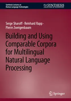 building and using comparable corpora for multilingual natural language processing book cover image