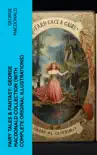 Fairy Tales & Fantasy: George MacDonald Collection (With Complete Original Illustrations) sinopsis y comentarios