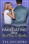 Fake Dating Her Best Friend's Brother sinopsis y comentarios