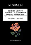 RESUMEN - Rich Dad’s CASHFLOW Quadrant / El cuadrante de CASHFLOW de Padre Rico: La guía de Padre Rico para la libertad financiera por Robert T. Kiyosaki sinopsis y comentarios