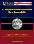U.S. Army OPFOR Worldwide Equipment Guide, World Weapons Guide, Encyclopedia of Arms and Weapons: Vehicles, Recon, Infantry, Rifles, Rocket Launchers, Aircraft, Antitank Guns, Tanks, Assault Vehicles book summary, reviews and downlod