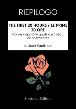 riepilogo - the first 20 hours / le prime 20 ore: come imparare qualsiasi cosa... velocemente! di josh kaufman imagen de la portada del libro