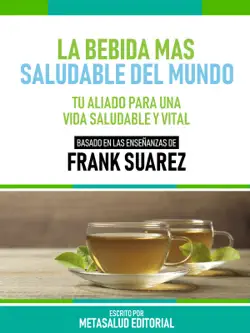 la bebida más saludable del mundo - basado en las enseñanzas de frank suarez imagen de la portada del libro