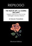 RIEPILOGO - The War Of Art / La guerra dell'arte: Supera i blocchi e vinci le tue battaglie creative interiori Di Steven Pressfield sinopsis y comentarios
