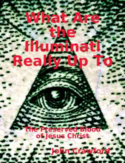 what are the illuminati really up to: the preserved blood of jesus christ book cover image