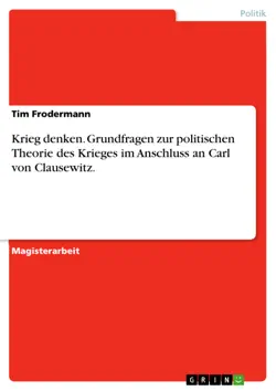 krieg denken. grundfragen zur politischen theorie des krieges im anschluss an carl von clausewitz. book cover image