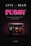 Give Dat Man Da Pussy, The Guide to Keeping Your Man Faithful synopsis, comments