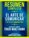 Resumen Completo - El Arte De Comunicar (The Art Of Communicating) - Basado En El Libro De Thich Nhat Hanh sinopsis y comentarios