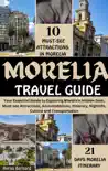 MORELIA TRAVEL GUIDE 2024-2025 synopsis, comments
