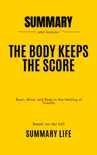 The Body Keeps the Score By Bessel van der Kolk - Summary and Analysis synopsis, comments