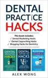 Dental Practice Hacks: Includes Dental Marketing Hacks, Dental Copywriting Hacks & Blogging Hacks for Dentistry sinopsis y comentarios