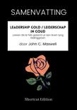 SAMENVATTING - Leadership Gold / Leiderschap in goud: Lessen die ik heb geleerd uit een leven lang leidinggeven door John C. Maxwell sinopsis y comentarios