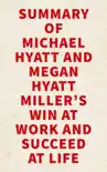 Summary of Michael Hyatt and Megan Hyatt Miller's Win at Work and Succeed at Life sinopsis y comentarios