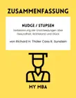 Zusammenfassung - Nudge / Stupsen : Verbesserung der Entscheidungen über Gesundheit, Wohlstand und Glück von Richard H. Thaler Cass R. Sunstein sinopsis y comentarios