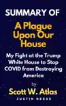 Summary of A Plague Upon Our House By Scott w. Atlas sinopsis y comentarios