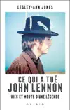 Ce qui a tué John Lennon : Vies et morts d'une légende sinopsis y comentarios
