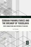 Serbian Paramilitaries and the Breakup of Yugoslavia synopsis, comments