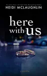 Here With Us synopsis, comments