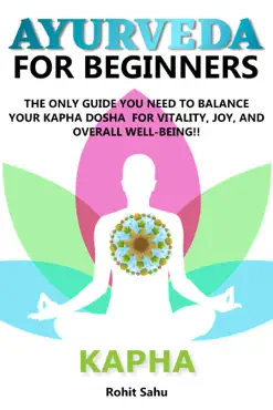 ayurveda for beginners- kapha: the only guide you need to balance your kapha dosha for vitality, joy, and overall well-being!! book cover image