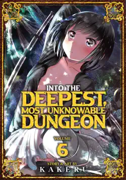 into the deepest, most unknowable dungeon vol. 6 book cover image