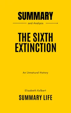 the sixth extinction by elizabeth kolbert - summary and analysis book cover image