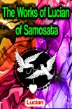 The Works of Lucian of Samosata synopsis, comments