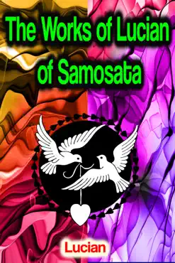 the works of lucian of samosata book cover image