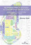 Deciphering Radical Ecology in Contemporary British Fiction synopsis, comments