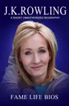 J.K. Rowling A Short Unauthorized Biography synopsis, comments