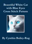 Beautiful White Cat with Blue Eyes Cross Stitch Pattern synopsis, comments