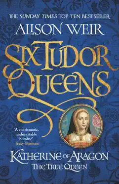 six tudor queens: katherine of aragon, the true queen imagen de la portada del libro