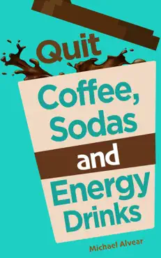 quit coffee, sodas and energy drinks imagen de la portada del libro