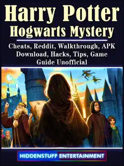 harry potter hogwarts mystery, cheats, reddit, walkthrough, apk, download, hacks, tips, game guide unofficial imagen de la portada del libro