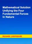 Mathematical Solution Unifying the Four Fundamental Forces in Nature synopsis, comments