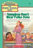 Vampires Don't Wear Polka Dots (The Bailey School Kids #1) book summary, reviews and download