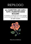 RIEPILOGO - All Marketers Are Liars / Tutti i marketer sono bugiardi: Il classico underground che spiega come funziona davvero il marketing di Seth Godin sinopsis y comentarios