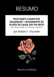 RESUMO - Rich Dad’s CASHFLOW Quadrant / Quadrante de FLUXO DE CAIXA do pai rico: Rich Dad's Guide To Financial Freedom, Por Robert T. Kiyosaki sinopsis y comentarios