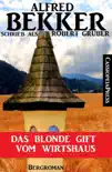 Alfred Bekker schrieb als Robert Gruber: Das blonde Gift vom Wirtshaus sinopsis y comentarios
