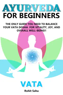 ayurveda for beginners: vata: the only guide you need to balance your vata dosha for vitality, joy, and overall well-being!! book cover image