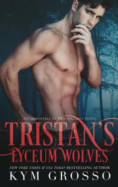 tristan's lyceum wolves (immortals of new orleans, book 3) book cover image