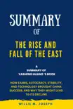 Summary of The Rise and Fall of the EAST By Yasheng Huang: How Exams, Autocracy, Stability, and Technology Brought China Success, and Why They Might Lead to Its Decline sinopsis y comentarios