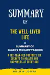 Summary of The Well-Lived Life By Gladys McGarey: A 102-Year-Old Doctor's Six Secrets to Health and Happiness at Every Age sinopsis y comentarios