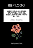 RIEPILOGO - Meditations And Other Metaphysical Writings / Meditazioni e altri scritti metafisici di René Descartes sinopsis y comentarios