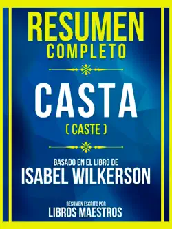 resumen completo - casta (caste) - basado en el libro de isabel wilkerson imagen de la portada del libro
