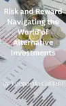 Risk and Reward Navigating the World of Alternative Investments synopsis, comments
