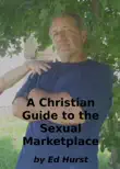 A Christian Guide to the Sexual Marketplace synopsis, comments