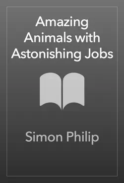 amazing animals with astonishing jobs imagen de la portada del libro