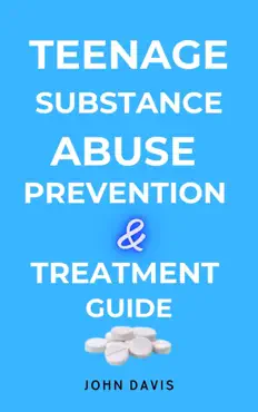 teenage substance abuse prevention and treatment guide book cover image